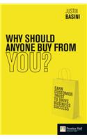 Why Should Anyone Buy from You?: Earn Customer Trust to Drive Business Success