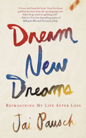 Dream New Dreams: Reimagining My Life After Loss(English)