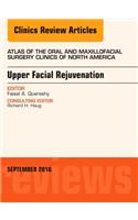 Upper Facial Rejuvenation, an Issue of Atlas of the Oral and Maxillofacial Surgery Clinics of North America