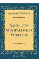 Sammlung Musikalischer Vorträge (Classic Reprint)