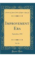 Improvement Era, Vol. 26: September, 1923 (Classic Reprint)