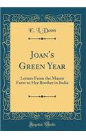 Joan's Green Year: Letters From the Manor Farm to Her Brother in India (Classic Reprint)