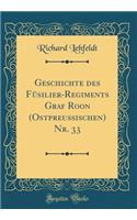 Geschichte Des FÃ¼silier-Regiments Graf Roon (OstpreuÃ?ischen) Nr. 33 (Classic Reprint)