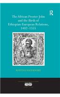 The African Prester John and the Birth of Ethiopian-European Relations, 1402-1555