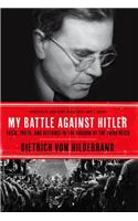 My Battle Against Hitler: Faith, Truth, and Defiance in the Shadow of the Third Reich