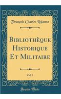 Bibliothèque Historique Et Militaire, Vol. 3 (Classic Reprint)