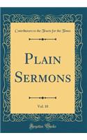 Plain Sermons, Vol. 10 (Classic Reprint)