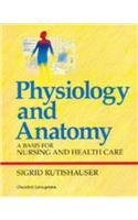 Physiology and Anatomy: A Basis for Nursing and Health Care