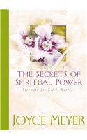 The Secrets of Spiritual Power: Strength for Life's Battles