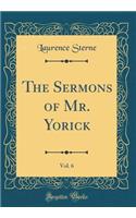 The Sermons of Mr. Yorick, Vol. 6 (Classic Reprint)