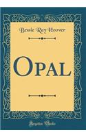 Opal (Classic Reprint)