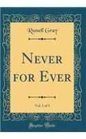 Never for Ever, Vol. 1 of 3 (Classic Reprint)