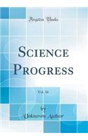 Science Progress, Vol. 16 (Classic Reprint)