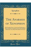 The Anabasis of Xenophon: With English Notes, Critical and Explanatory, a Map Arranged According to the Latest and Best Authorities, and a Plan of the Battle of Cunaxa (Classic Reprint)