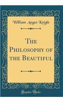 The Philosophy of the Beautiful (Classic Reprint)