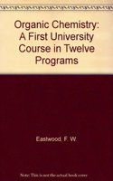 Organic Chemistry: A First University Course in Twelve Programs
