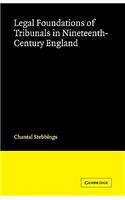 Legal Foundations of Tribunals in Nineteenth Century England: (Cambridge Studies in English Legal History)