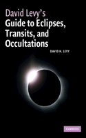 David Levy's Guide to Eclipses, Transits, and Occultations