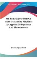 On Some New Forms Of Work-Measuring Machines As Applied To Dynamos And Electromotors