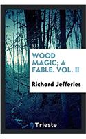 WOOD MAGIC; A FABLE. VOL. II