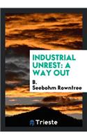 Industrial Unrest: A Way Out: A Way Out