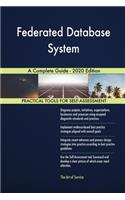 Federated Database System A Complete Guide - 2020 Edition