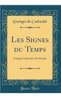 Les Signes Du Temps: Critiques LittÃ©raires Et Morales (Classic Reprint)