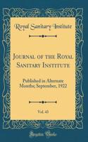 Journal of the Royal Sanitary Institute, Vol. 43: Published in Alternate Months; September, 1922 (Classic Reprint)