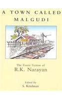 A Town Called Malgudi: The Finest Fiction of R.K. Narayan