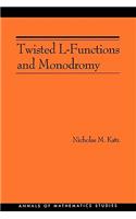 Twisted L-Functions and Monodromy
