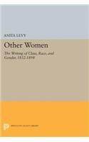 Other Women: The Writing of Class, Race, and Gender, 1832-1898