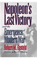 Napoleon's Last Victory and the Emergence of Modern War