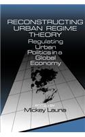 Reconstructing Urban Regime Theory: Regulating Urban Politics in a Global Economy(English)