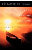 Deepening Your Conversation with God: Learning to Love to Pray