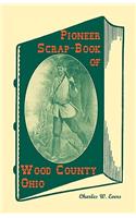 Pioneer Scrap-Book of Wood County, Ohio, and the Maumee Valley