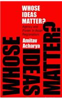 Whose Ideas Matter?: Agency and Power in Asian Regionalism