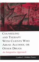 Counseling and Therapy with Clients Who Abuse Alcohol or Other Drugs