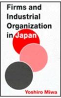 Firms and Industrial Organization in Japan