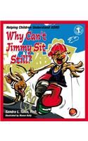 Why Can't Jimmy Sit Still?: Helping Children Understand ADHD