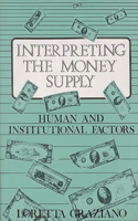 Interpreting the Money Supply: Human and Institutional Factors(English)