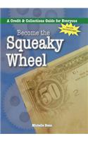 Become the Squeaky Wheel