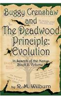 Buggy Crenshaw and the Deadwood Principle: Evolution: In Search of the Nexus, Book 2, Volume 1