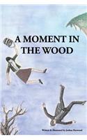 A Moment in the Wood