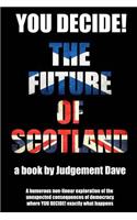 You Decide! The Future of Scotland