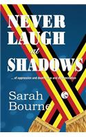 Never Laugh at Shadows