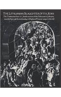 Lithuanian Slaughter of its Jews: The Testimonies of 121 Jewish survivors of the Holocaust in Lithuanian, recorded by Leyb Koniuchowsky, in Displaced Persons' Camps (1946-48)