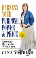 Harness Your Purpose, Power & Peace