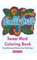 Swear Word Coloring Book: Coloring Books for Adults Featuring Swear and Filthy Word Designs to Rant and Swear!