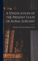 Vindication of the Present State of Aural Surgery