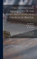 History and Antiquities of the Abbey and Cathedral Church of Bristol